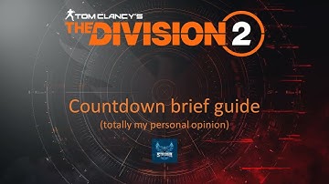 The Division 2: Countdown brief guide (my personal thoughts)