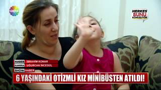 6 yaşındaki otizmli kız minibüsten atıldı!