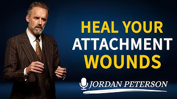 HEALING Your ATTACHMENT INJURIES Together  | Jordan Peterson