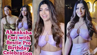 Gorgeous Actress Akanksha Puri Comes With Bestie To Celebrate Her Birthday Shares Birthday Plan