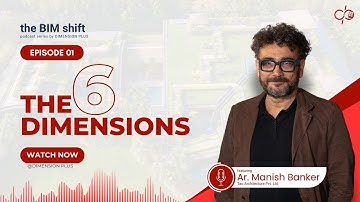 The 6 Dimensions | How Ar. Manish Banker Builds Discipline in Design | the BIM shift | Episode 1