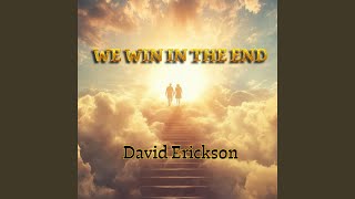 We Win in the End