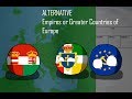 ALTERNATIVE Empires or Greater Countries of Europe