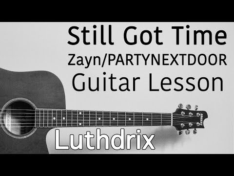 Still Got Time - ZAYN (feat PARTYNEXTDOOR) - Guitar Lesson