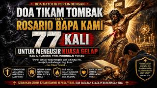 DOA ROSARIO BAPA KAMI 77 KALI   DOA TIKAM TOMBAK | Doa Jam 3 Subuh Hancurkan Kuasa Kegelapan & Sihir