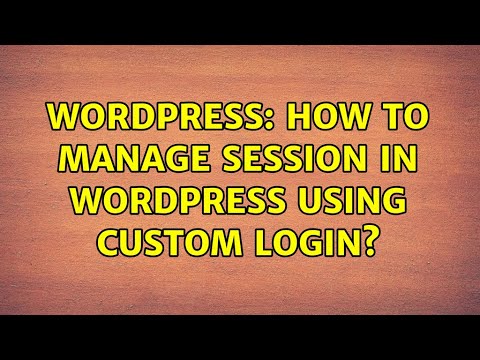 Wordpress: How to manage Session in Wordpress using custom login?