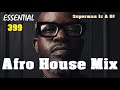 Superman Is A Dj | Black Coffee | Afro House @ Essential Mix Vol 399 BY Dj Gino Panelli