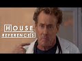 Dr house references in other tv show  scrubs gossip girl breaking bad supernatural joey