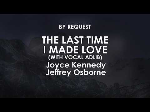 The Last Time I Made Love (With Vocal Adlib) | Joyce Kennedy · Jeffrey Osborne