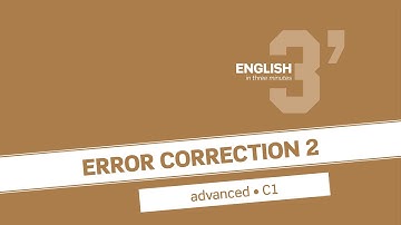 English in 3 minutes (Advanced / C1) - Error correction 2