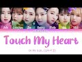 OH MY GIRL (오마이걸) - TOUCH MY HEART (KAN/ROMANJI/ENG COLOR CODED LYRICS)