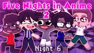 Five Nights in Anime 2 {Night 6} (Final) Five Nights in Anime 2 {Night 6} (Final)