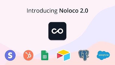 Noloco 2.0 - Instantly create apps around your business data (short demo)