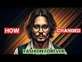 How Johnny Depp Redefined Fashion &amp; Pop Culture Forever