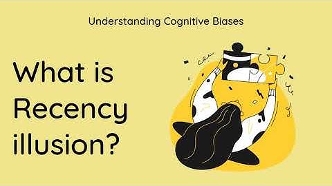 What is Recency illusion? [Definition and Example] - Understanding Cognitive Biases