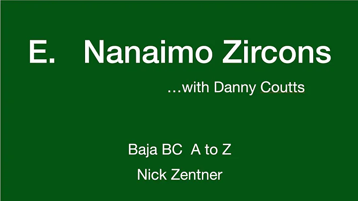 E. Nanaimo Zircons ... with Danny Coutts