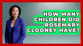 How Many Children Did Rosemary Clooney Have? - Im a 50s Baby