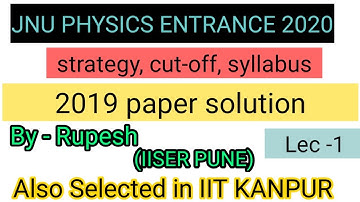 JNU M. SC PHYSICS ENTRANCE 2020 BY-RUPESH (IISER PUNE) strategy , cut-off, syllabus and 2019 paper.