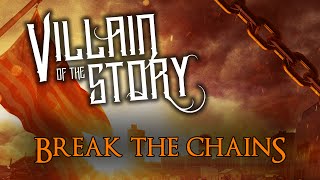 Villain Of The Story - Break The Chains (Official Lyric Video)