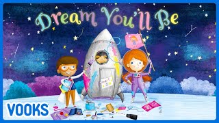 Dream You'll Be! | Animated Kids Book | Vooks Narrated Storybooks