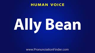 How To Pronounce Ally Bean