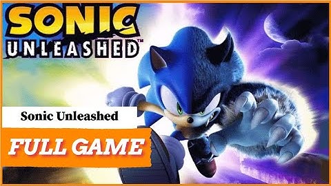 Sonic Unleashed Full Playthrough : No Commentary