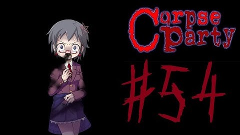 Corpse Party (PC) Playthrough [Part 54] Wrong End ★10