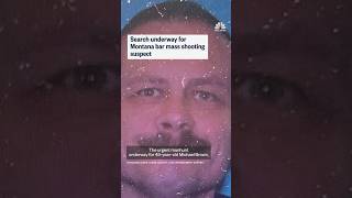 Search underway for Montana bar mass shooting suspect