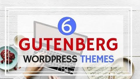 Best Gutenberg WordPress Themes Custom Ready for WordPress 5.0