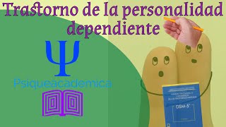 trastorno de la personalidad dependiente / dependencia emocional / psiqueacademica