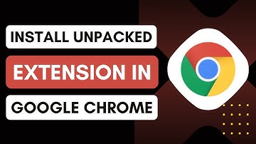 How To Install Unpacked Extensions In Google Chrome - Easy Guide