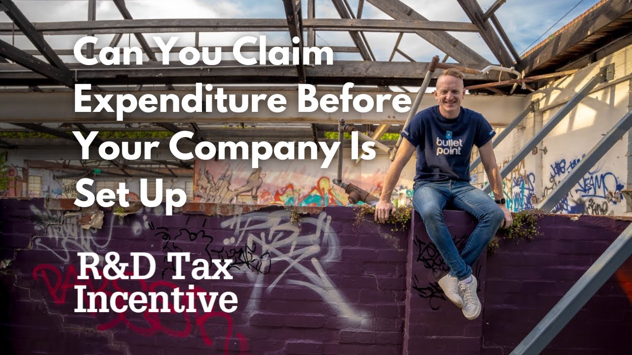 R&D Tax Incentive - Expenditure Before Your Company Establishment