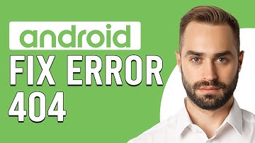 How To Fix Error 404 On Android (How Do I Fix Error 404 On Android)