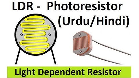 LDR : Light Dependent Resistor - Photoresistor in Hindi & Urdu