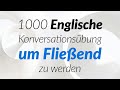 1000 Englische Konversationsübung um Fließend zu werden