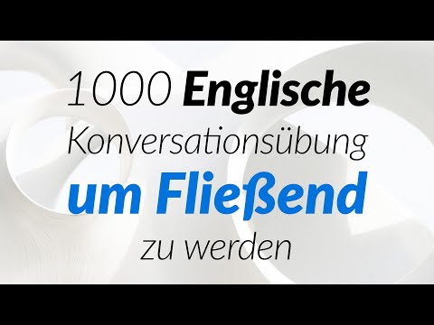 1000 Englische Konversationsübung um Fließend zu werden