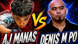 Aj manas vs Denis M Po 
