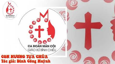 CON NƯƠNG TỰA CHÚA - Tác giả: Đinh Công Huỳnh - Ca Đoàn Mân Côi Gx Bình Chiểu Thủ Đức