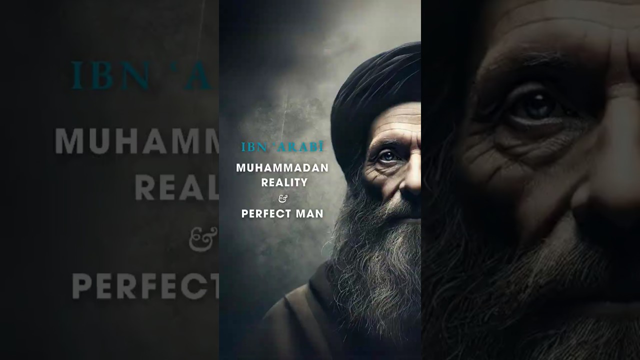 Ibn Arabi’s Sufi Metaphysics: “Muhammadan Reality” & The “Perfect Man” Explained | Sufism