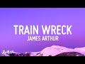 James Arthur - Train Wreck (Lyrics)