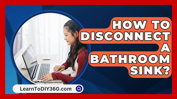 How To Disconnect A Bathroom Sink? - LearnToDIY360.com