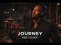 JOURNEY - R&amp;B COVER