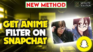 How to get anime filter on Snapchat 2024