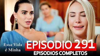 Essa Vida é Minha 291. Episódio (Dublagem em Português) capitulo completo