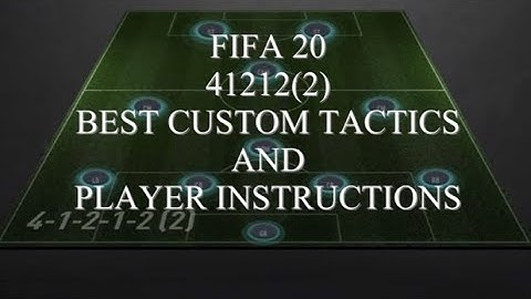 FIFA 20 BEST CUSTOM TACTICS AND PLAYER INSTRUCTIONS FOR THE 41212 (2) FORMATION