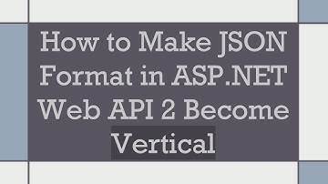 How to Make JSON Format in ASP.NET Web API 2 Become Vertical
