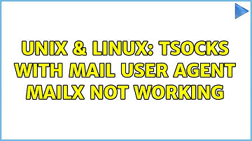 Unix & Linux: Tsocks with mail user agent mailx not working (2 Solutions!!)