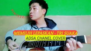 Download lagu memilih lepaskan-tri suaka cover by adsa music