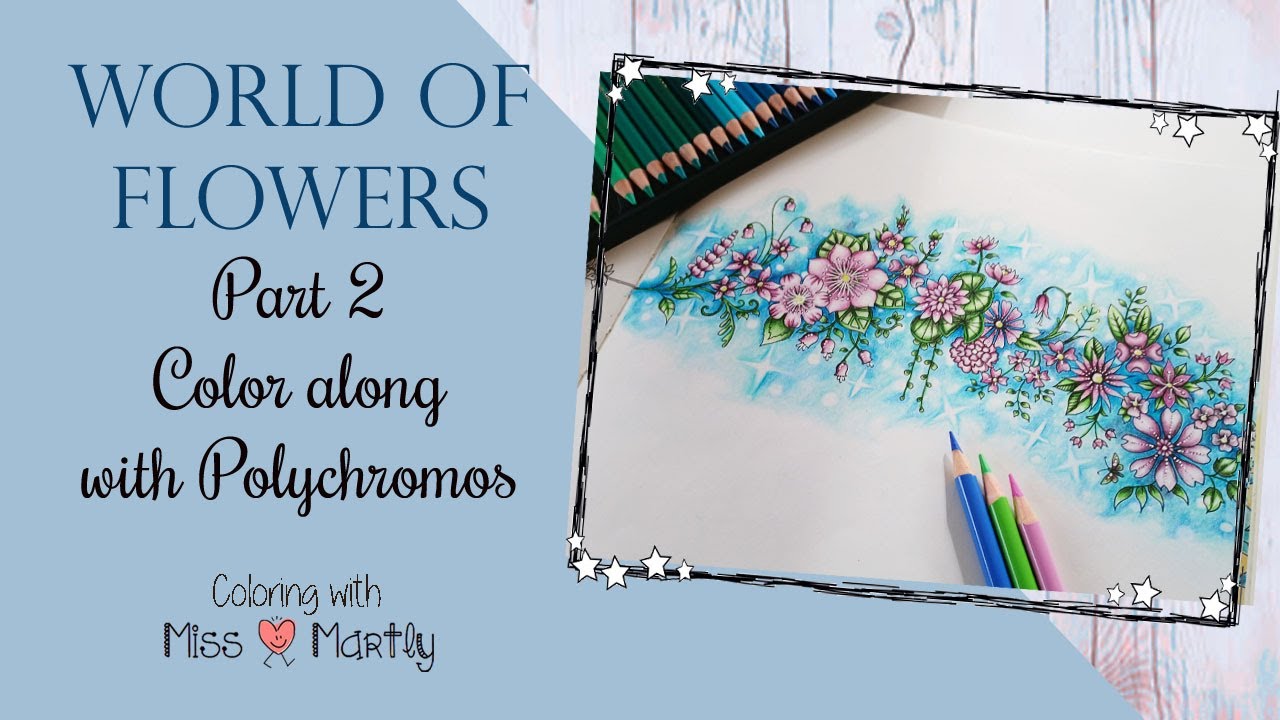 World of Flowers | Part 2/2 Coloring Tutorial with Polychromos ...