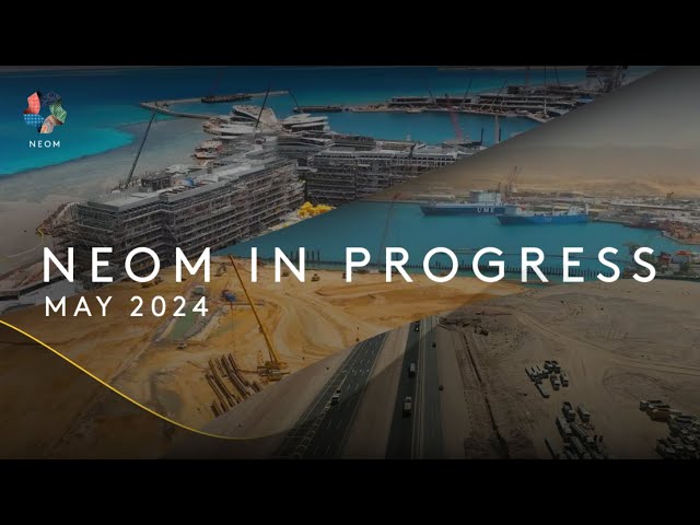 NEOM in Progress - May 2024 class=